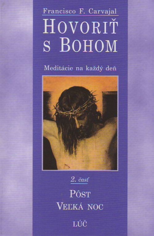 Hovoriť s Bohom 2. časť - Pôst | Francisco Fernández-Carvajal | 6,73 € - obrázok Hovoriť s Bohom 2. časť - Pôst