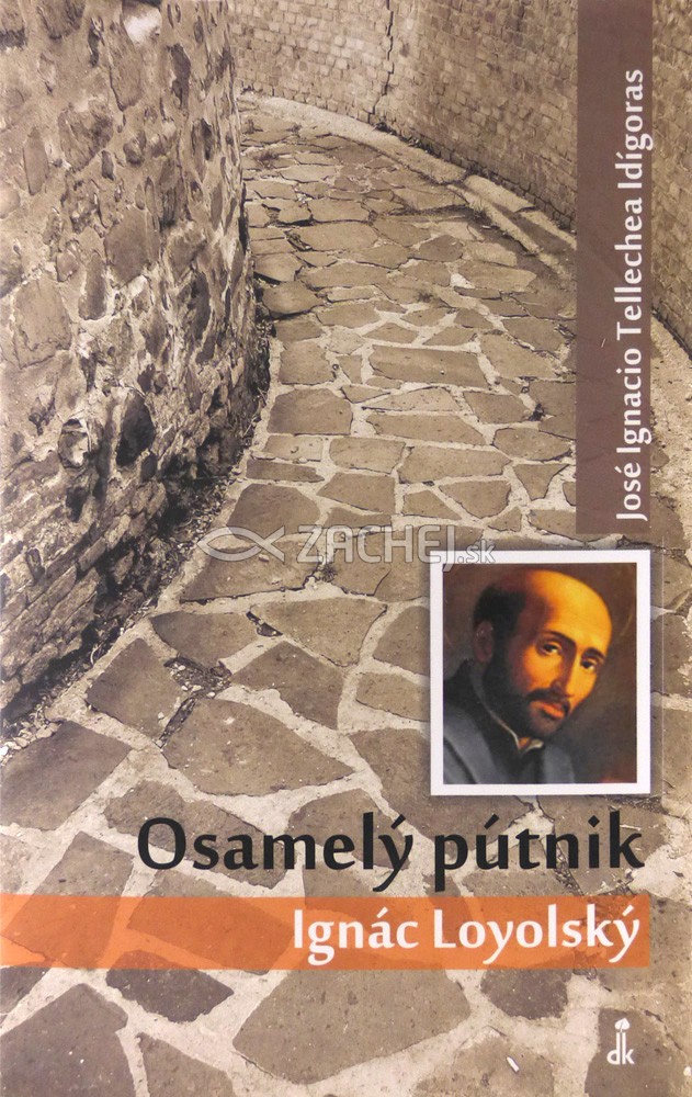 Osamelý pútnik Ignác Loyolský | José Ignacio Tellechea Idígoras | 16,10 € - obrázok Osamelý pútnik Ignác Loyolský