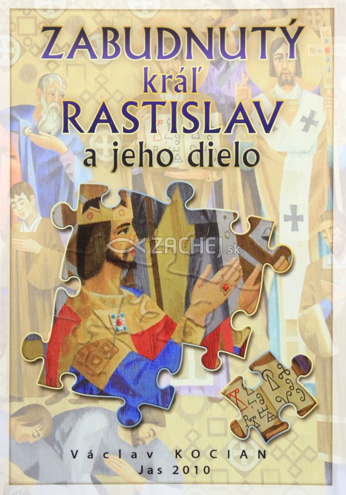 Zabudnutý kráľ Rastislav a jeho dielo | Václav Kocian | 4,37 € - obrázok Zabudnutý kráľ Rastislav a jeho dielo