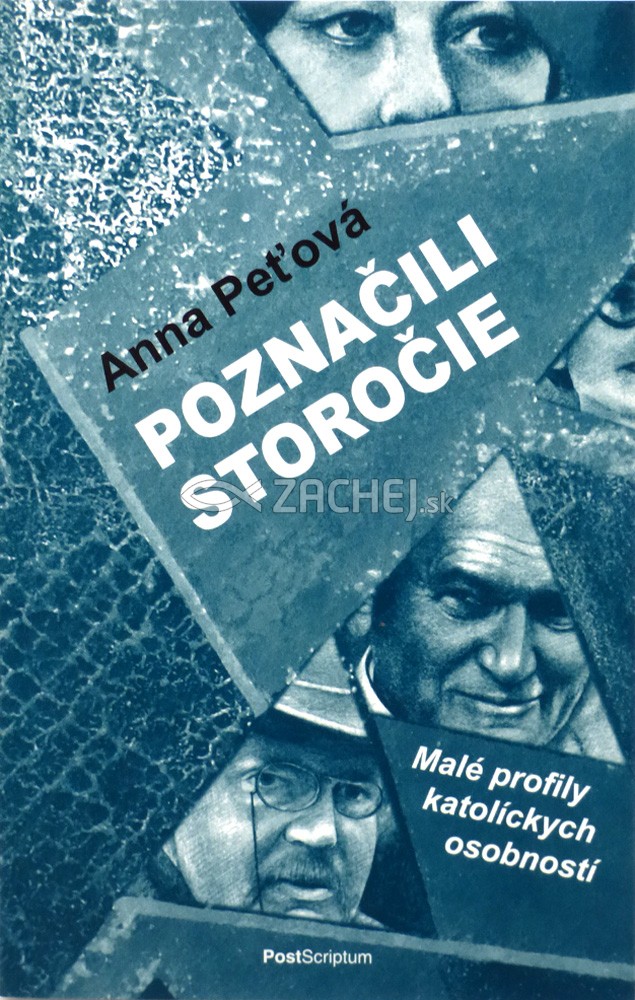 Poznačili storočie - Malé profily katolíckych osobností | Anna Peťová | 6,31 € - obrázok Poznačili storočie - Malé profily katolíckych osobností