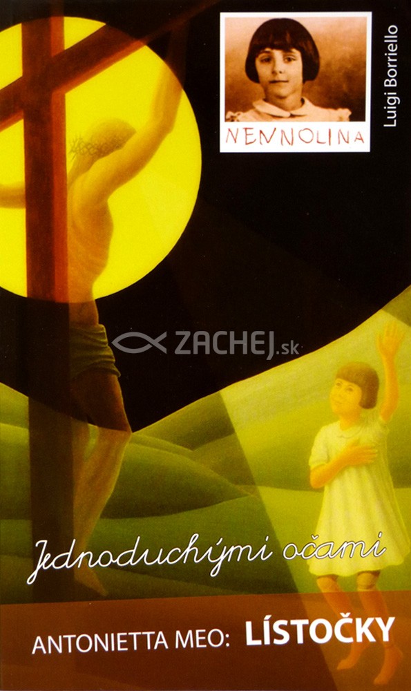 Jednoduchými očami - Antonietta Meo (Nennolina) alebo o jednoduchosti srdca | Luigi Borriello | 5,34 € - obrázok Jednoduchými očami - Antonietta Meo (Nennolina) alebo o jednoduchosti srdca