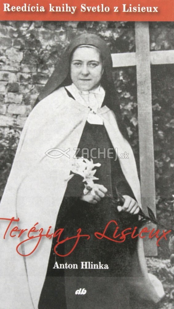 Terézia z Lisieux - Reedícia knihy Svetlo z Lisieux | Anton Hlinka | 6,69 € - obrázok Terézia z Lisieux - Reedícia knihy Svetlo z Lisieux