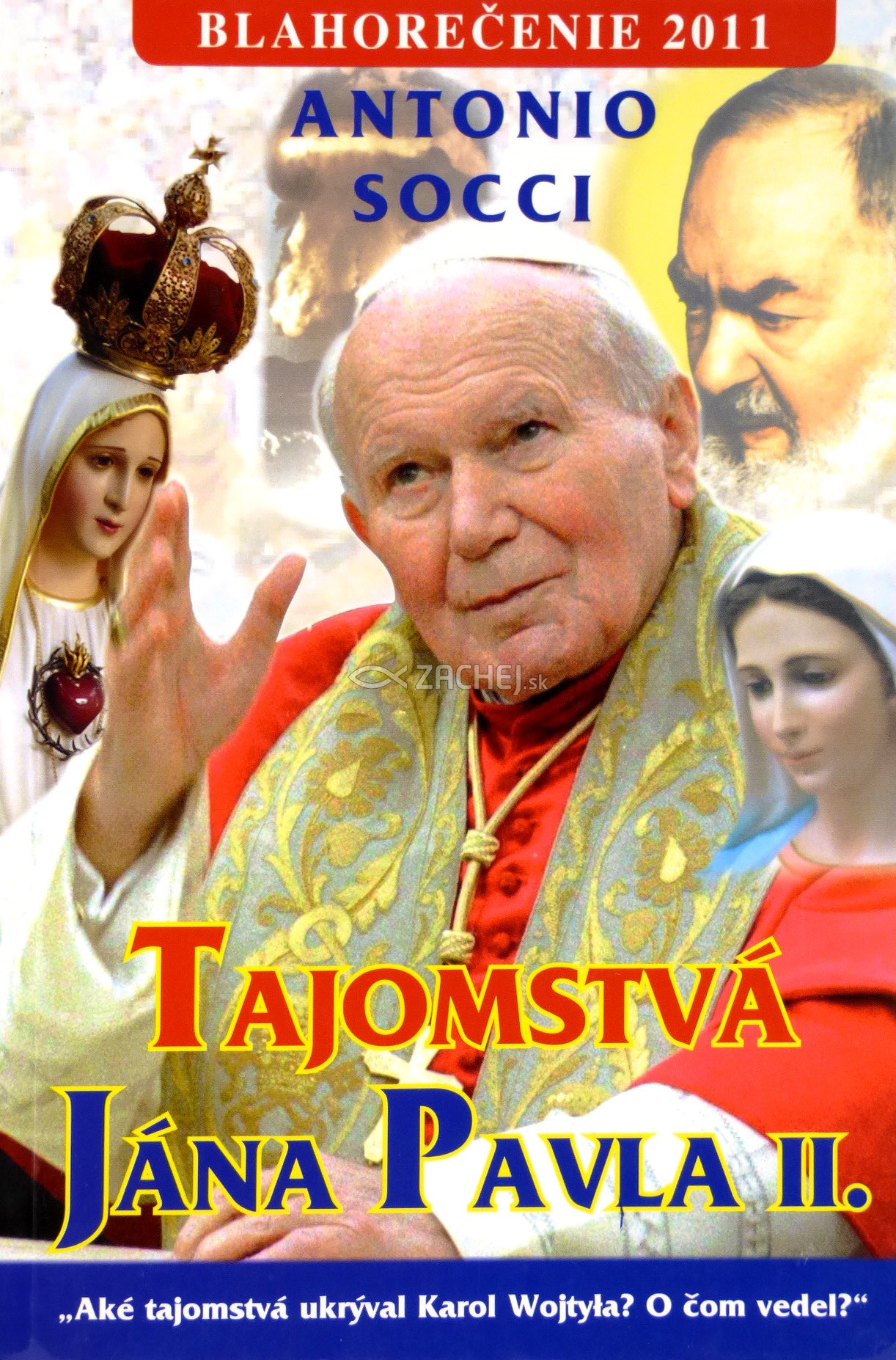 Tajomstvá Jána Pavla II. - Aké tajomstvá ukrýval Karol Wojtyla? O čom vedel? | Antonio Socci | 10,57 € - obrázok Tajomstvá Jána Pavla II. - Aké tajomstvá ukrýval Karol Wojtyla? O čom vedel?