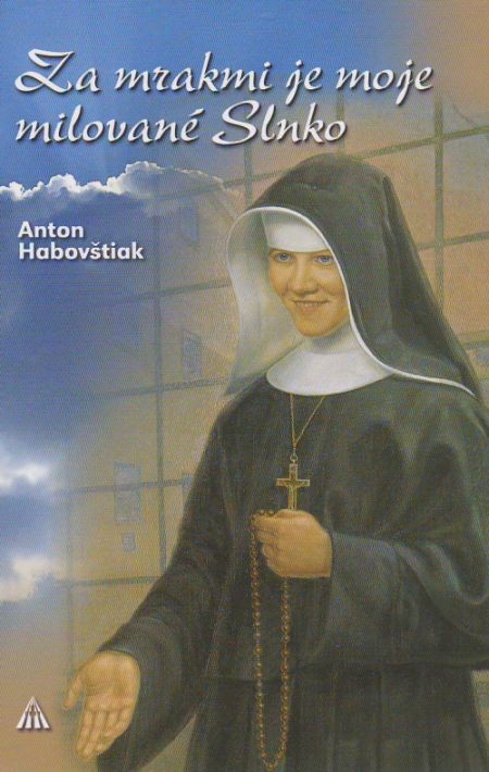 Za mrakmi je moje milované Slnko - Blahoslavená sestra Zdenka - obeť lásky i násilia | Anton Habovštiak | 7,76 € - obrázok Za mrakmi je moje milované Slnko - Blahoslavená sestra Zdenka - obeť lásky i násilia