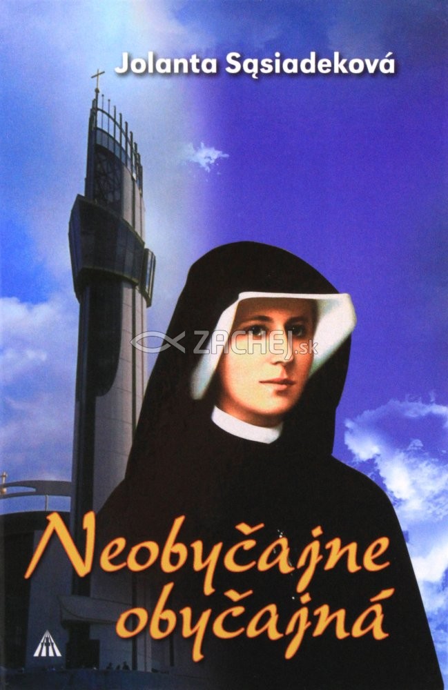 Neobyčajne obyčajná - Život sv. Sestry Faustíny | Jolanta Sasiadeková | 6,31 € - obrázok Neobyčajne obyčajná - Život sv. Sestry Faustíny