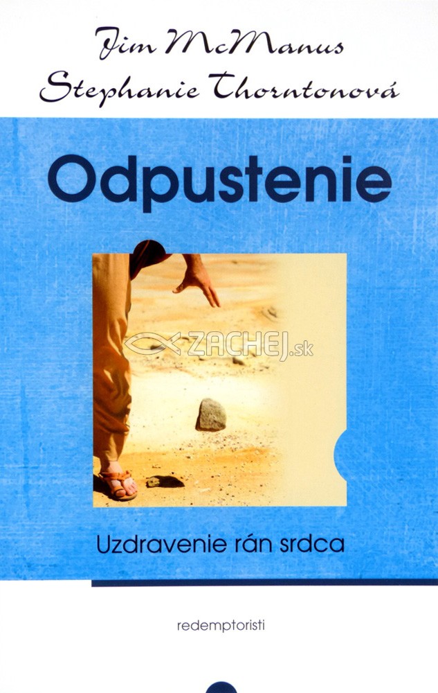 Odpustenie - Uzdravenie rán srdca | Jim McManus Stephanie Thorntonová | 5,82 € - obrázok Odpustenie - Uzdravenie rán srdca