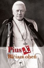 Pius X. - Blčiaci oheň | Wilhelm Hünermann | 9,70 € - obrázok Pius X. - Blčiaci oheň