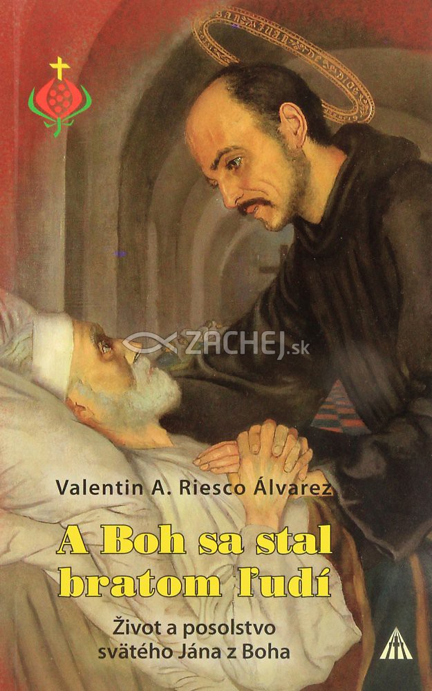 A Boh sa stal bratom ľudí - Život a posolstvo svätého Jána z Boha | Valentin A. Riesco Álvarez | 4,37 € - obrázok A Boh sa stal bratom ľudí - Život a posolstvo svätého Jána z Boha