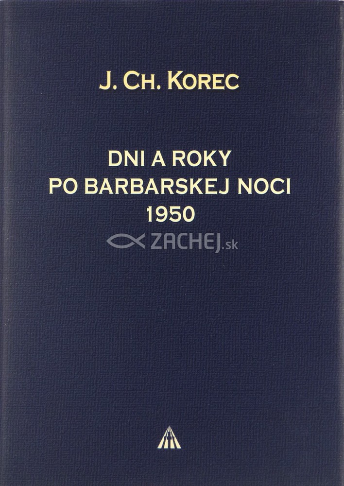 Dni a roky po barbarskej noci 1950 - Otázky a odpovede | Ján Chryzostom Korec | 5,34 € - obrázok Dni a roky po barbarskej noci 1950 - Otázky a odpovede