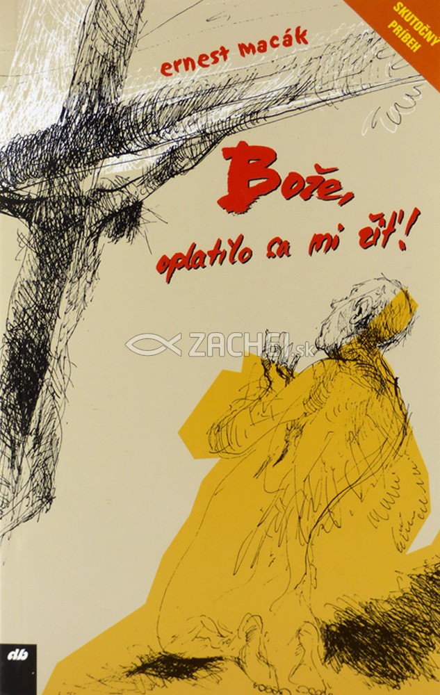 Bože, oplatilo sa mi žiť! - Všetko je milosť a dar | Ernest Macák | 8,73 € - obrázok Bože, oplatilo sa mi žiť! - Všetko je milosť a dar