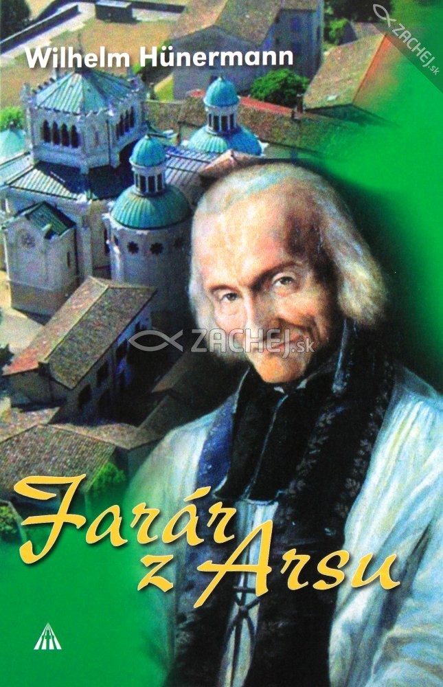Farár z Arsu - sv. Ján Mária Vianney | Wilhelm Hünermann | 7,76 € - obrázok Farár z Arsu - sv. Ján Mária Vianney