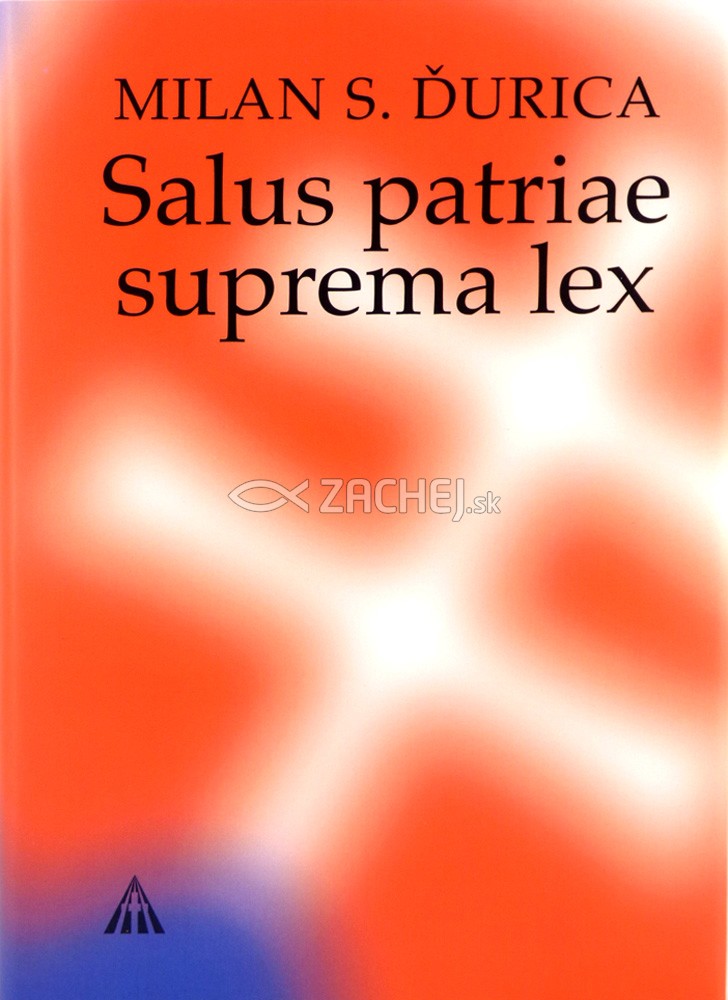 Salus patriae suprema lex - Pohľady do slovenských dejín | Milan S. Ďurica Ján Košiar (ed.) Martin Lacko (ed.) | 14,55 € - obrázok Salus patriae suprema lex - Pohľady do slovenských dejín