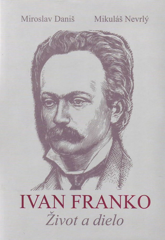 Ivan Franko - Život a dielo - 1856 - 1916 | Miroslav Daniš Mikuláš Nevrlý | 12,56 € - obrázok Ivan Franko - Život a dielo - 1856 - 1916