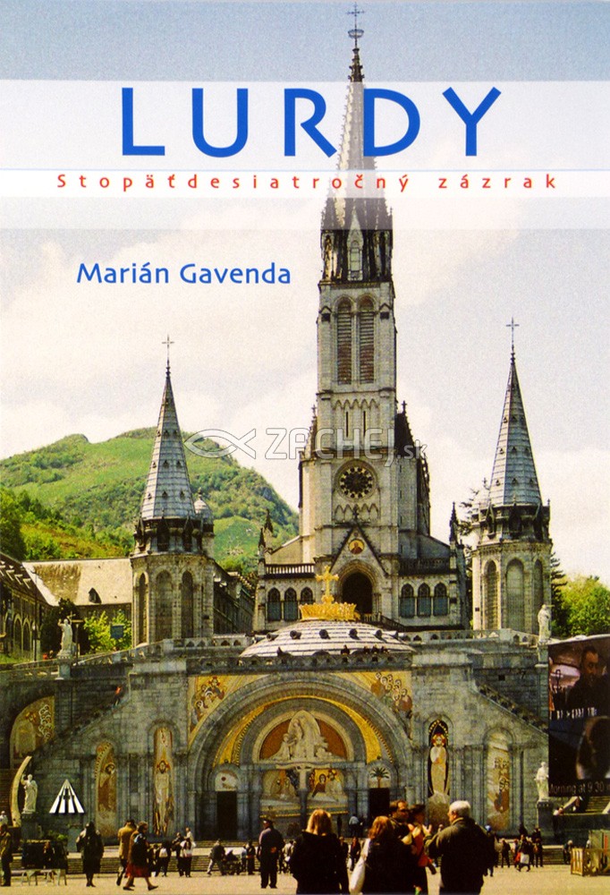 Lurdy - Stopäťdesiatročný zázrak | Marián Gavenda | 6,44 € - obrázok Lurdy - Stopäťdesiatročný zázrak