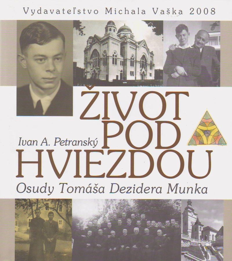 Život pod hviezdou - Osudy Tomáša Dezidera Munka | Ivan A. Petranský | 18,99 € - obrázok Život pod hviezdou - Osudy Tomáša Dezidera Munka