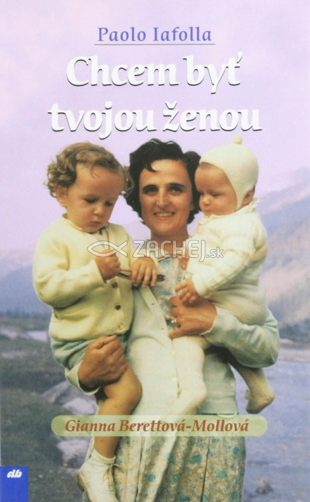 Chcem byť tvojou ženou - Gianna Berettová-Mollová | Paolo Iafolla | 4,86 € - obrázok Chcem byť tvojou ženou - Gianna Berettová-Mollová