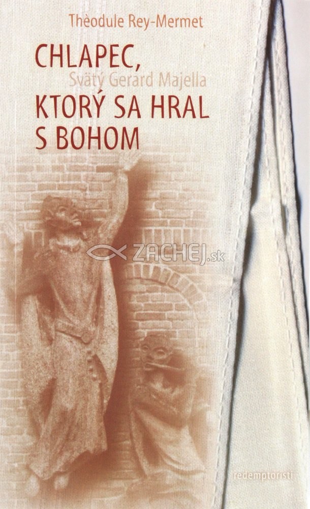 Chlapec, ktorý sa hral s Bohom - Svätý Gerard Majella | Theodule Rey-Mermet | 2,91 € - obrázok Chlapec, ktorý sa hral s Bohom - Svätý Gerard Majella