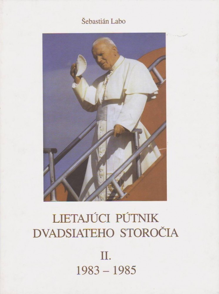 Lietajúci pútnik dvadsiatého storočia II. - 1983 - 1985 | Šebastián Labo | 7,33 € - obrázok Lietajúci pútnik dvadsiatého storočia II. - 1983 - 1985