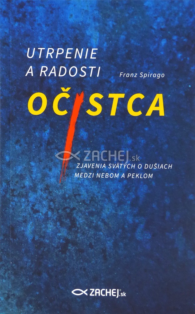 Utrpenie a radosti očistca - Zjavenia svätých o dušiach medzi nebom a peklom | Franz Spirago | 4,31 € - obrázok Utrpenie a radosti očistca - Zjavenia svätých o dušiach medzi nebom a peklom