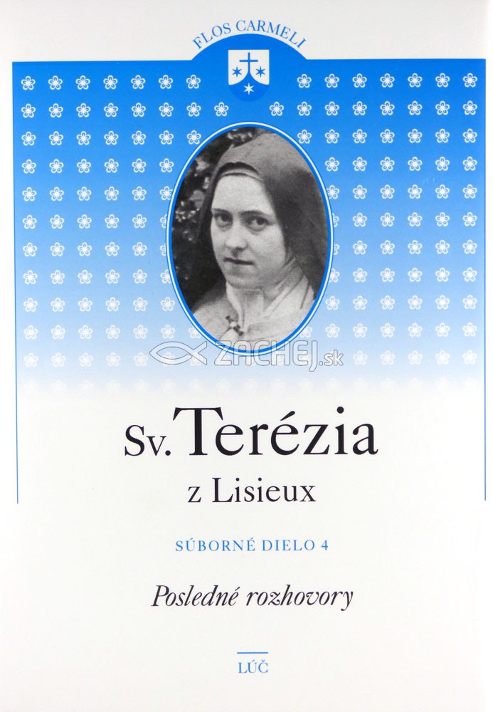 Vstupujem do života (Modlitby, Posledné rozhovory, Rozličné zápisky) - Súborné dielo, 4. zväzok | Terézia z Lisieux | 13,52 € - obrázok Vstupujem do života (Modlitby, Posledné rozhovory, Rozličné zápisky) - Súborné dielo, 4. zväzok