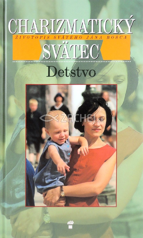 Charizmatický svätec - Detstvo - Životopis svätého Jána Bosca | 1,54 € - obrázok Charizmatický svätec - Detstvo - Životopis svätého Jána Bosca