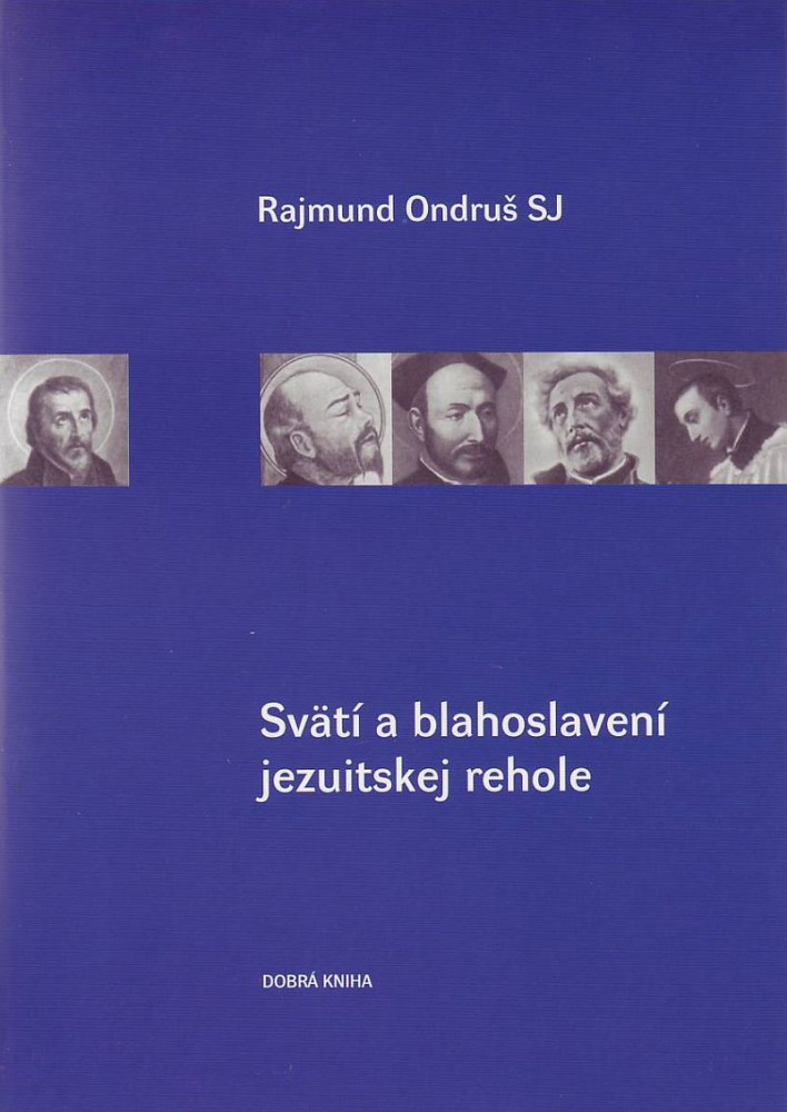 Svätí a blahoslavení jezuitskej rehole | Rajmund Ondruš | 4,19 € - obrázok Svätí a blahoslavení jezuitskej rehole