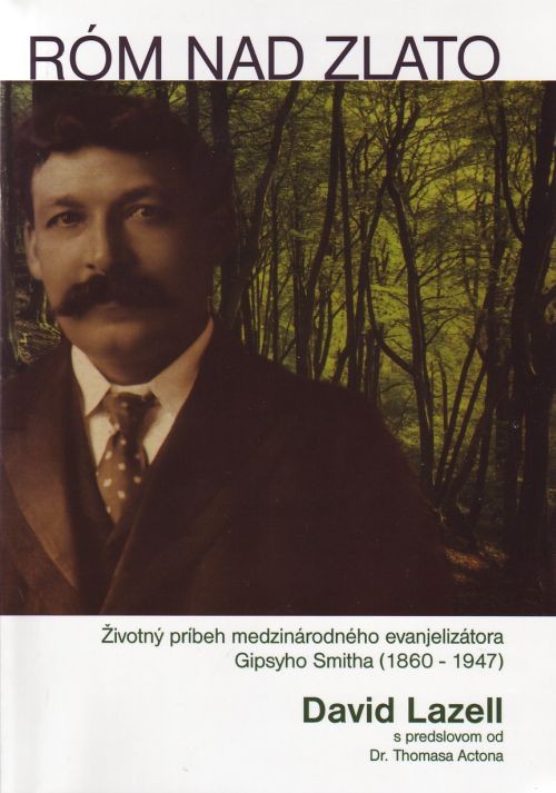 Róm nad zlato - Životný príbeh medzinárodného evanjelizátora Gipsyho Smitha (1860 – 1947) | David Lazel | 3,88 € - obrázok Róm nad zlato - Životný príbeh medzinárodného evanjelizátora Gipsyho Smitha (1860 – 1947)