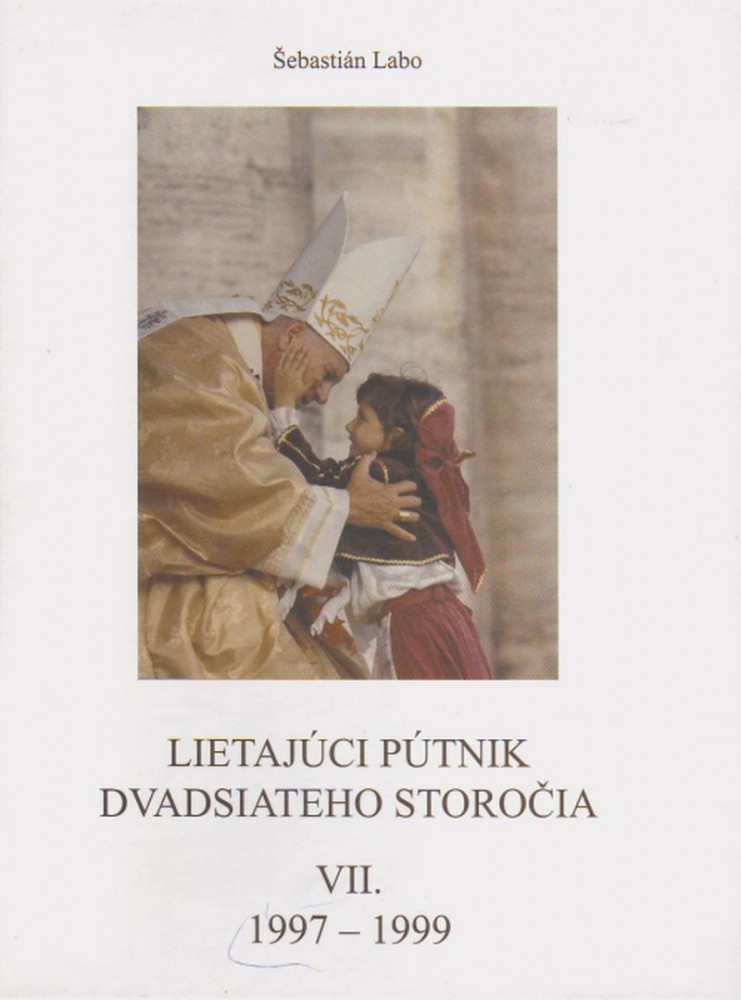 Lietajúci pútnik dvadsiatého storočia VII. - 1997 - 1999 | Šebastián Labo | 8,02 € - obrázok Lietajúci pútnik dvadsiatého storočia VII. - 1997 - 1999