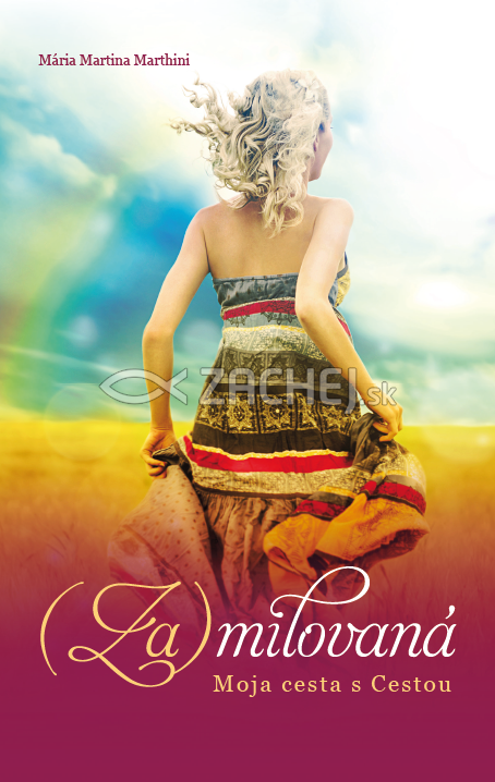 (Za)milovaná - Moja cesta s Cestou | Mária Martina Marthini | 6,95 € - obrázok (Za)milovaná - Moja cesta s Cestou