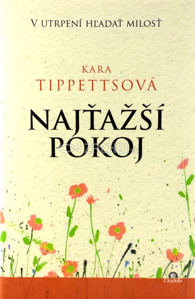 Najťažší pokoj - V utrpení hľadať milosť | Kara Tippettsová | 12,51 € - obrázok Najťažší pokoj - V utrpení hľadať milosť