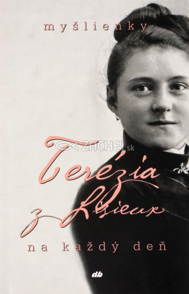 Terézia z Lisieux - myšlienky na každý deň | Terézia z Lisieux | 3,90 € - obrázok Terézia z Lisieux - myšlienky na každý deň