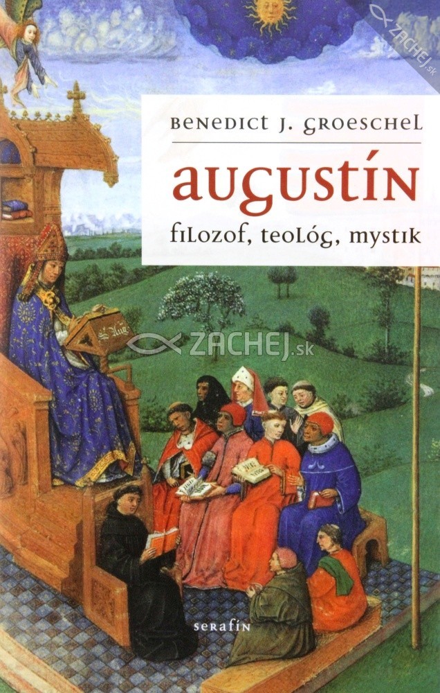 Augustín - Filozof, teológ, mystik | Benedict J. Groeschel | 7,76 € - obrázok Augustín - Filozof, teológ, mystik