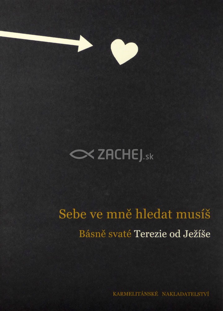 Sebe ve mně hledat musíš - Básně sv. Terezie od Ježíše - Terézie z Avily | Svätá Terézia od Ježiša | 5,72 € - obrázok Sebe ve mně hledat musíš - Básně sv. Terezie od Ježíše - Terézie z Avily