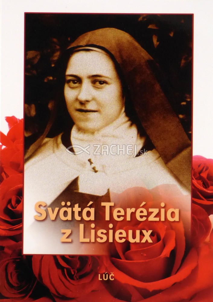 Svätá Terézia z Lisieux - Životopis, Myšlienky - Modlitby, Deväťdňové pobožnosti | Mária Novacká (ed.) | 2,13 € - obrázok Svätá Terézia z Lisieux - Životopis, Myšlienky - Modlitby, Deväťdňové pobožnosti