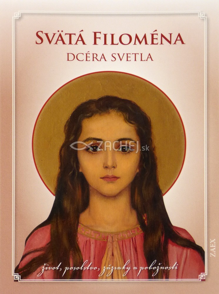 Svätá Filoména - Dcéra svetla - život, posolstvo, zázraky a pobožnosti | Marcela Macháčková (ed.) | 2,13 € - obrázok Svätá Filoména - Dcéra svetla - život, posolstvo, zázraky a pobožnosti