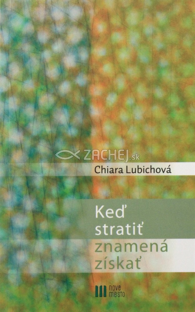Keď stratiť znamená získať | Chiara Lubichová | 4,75 € - obrázok Keď stratiť znamená získať