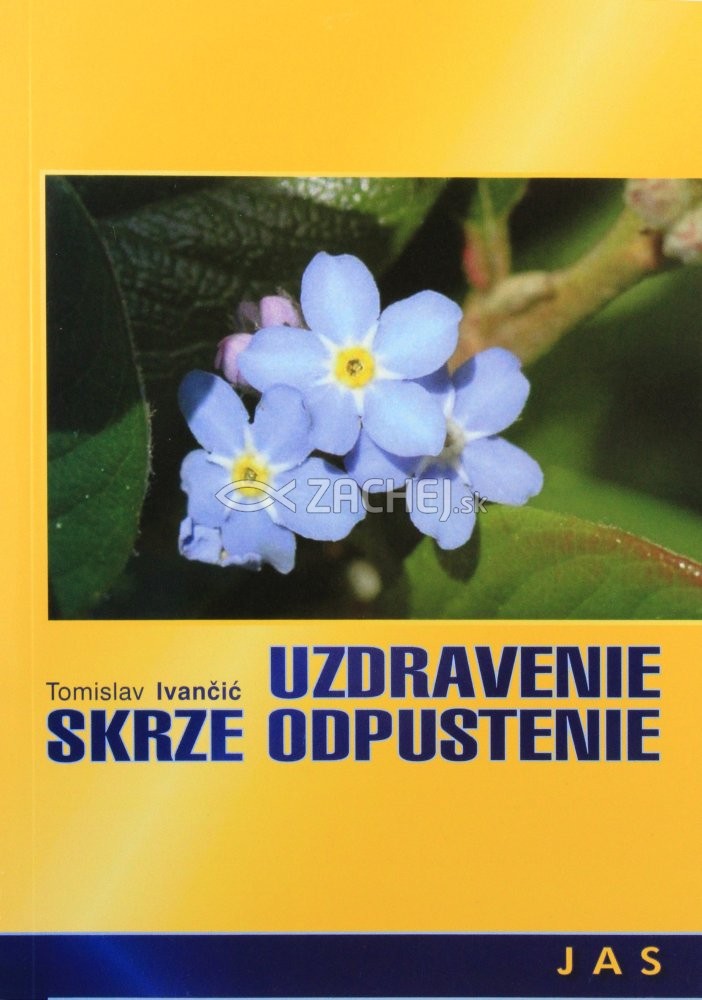 Uzdravenie skrze odpustenie | Tomislav Ivančić | 4,27 € - obrázok Uzdravenie skrze odpustenie
