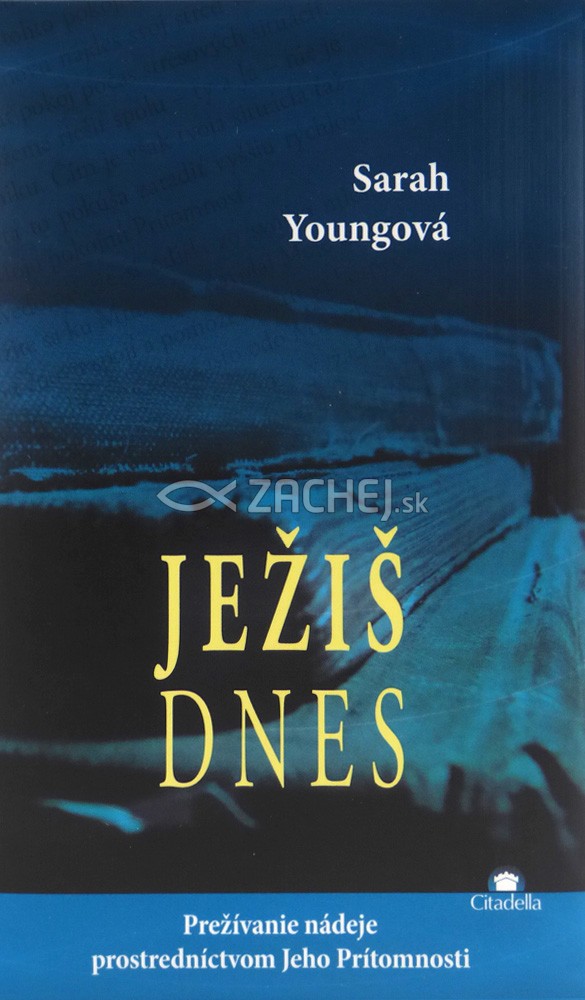 Ježiš dnes - Prežívanie nádeje prostredníctvom Jeho Prítomnosti | Sarah Youngová | 12,13 € - obrázok Ježiš dnes - Prežívanie nádeje prostredníctvom Jeho Prítomnosti