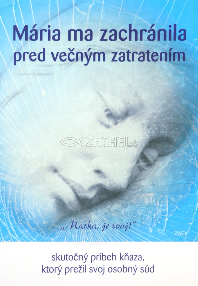 Mária ma zachránila pred večným zatratením - Skutočný príbeh kňaza, ktorý prežil svoj osobný súd | Steven Scheier | 1,84 € - obrázok Mária ma zachránila pred večným zatratením - Skutočný príbeh kňaza, ktorý prežil svoj osobný súd