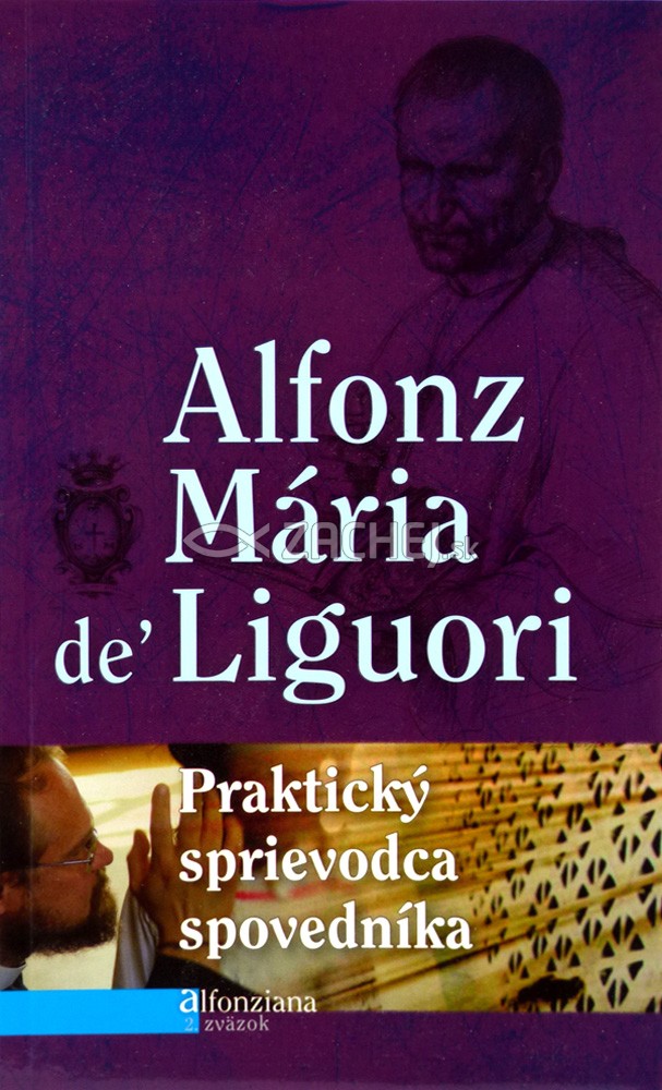 Praktický sprievodca spovedníka - Aby dobre vykonával svoju službu | Alfonz Mária de Liguori | 5,43 € - obrázok Praktický sprievodca spovedníka - Aby dobre vykonával svoju službu