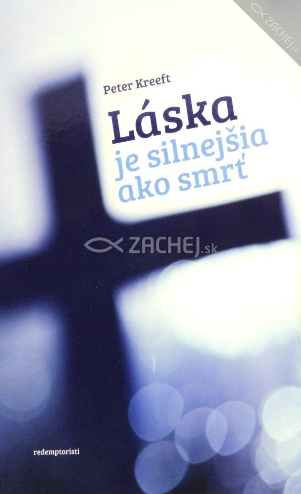 Láska je silnejšia ako smrť | Peter Kreeft | 4,95 € - obrázok Láska je silnejšia ako smrť