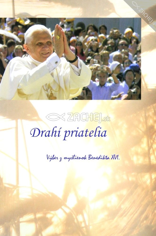 Drahí priatelia - Výber z myšlienok Benedikta XVI. | Martin Majda Ľuboš Laškoty Mária Stanislavová (ed.) | 1,07 € - obrázok Drahí priatelia - Výber z myšlienok Benedikta XVI.