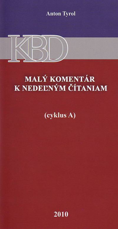 Malý komentár k nedeľným čítaniam (cyklus A) | Anton Tyrol | 4,86 € - obrázok Malý komentár k nedeľným čítaniam (cyklus A)