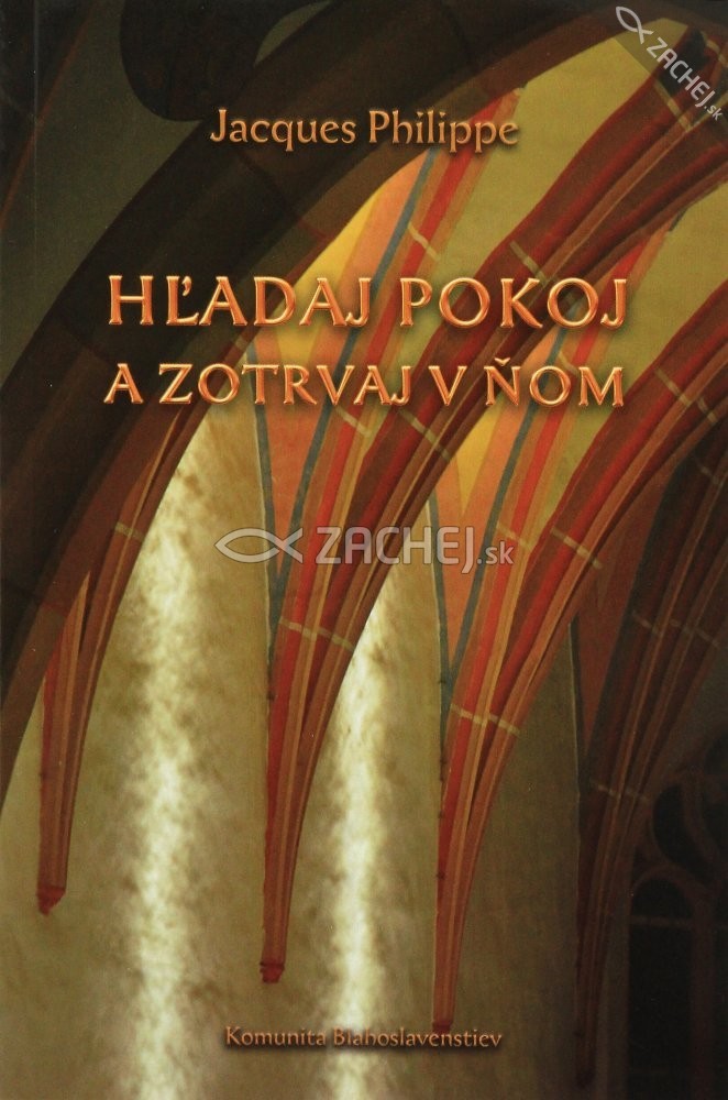 Hľadaj pokoj a zotrvaj v ňom - Úvaha o pokoji srdca | Jacques Philippe | 3,20 € - obrázok Hľadaj pokoj a zotrvaj v ňom - Úvaha o pokoji srdca