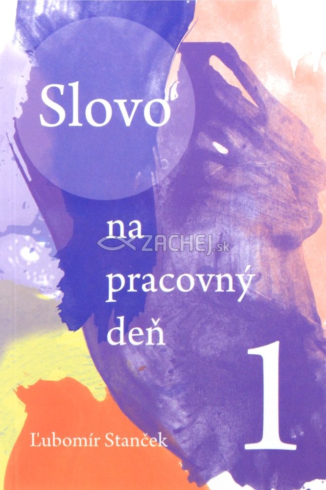 Slovo na pracovný deň 1. - Advent, pôst, veľká noc | Ľubomír Stanček | 6,21 € - obrázok Slovo na pracovný deň 1. - Advent, pôst, veľká noc