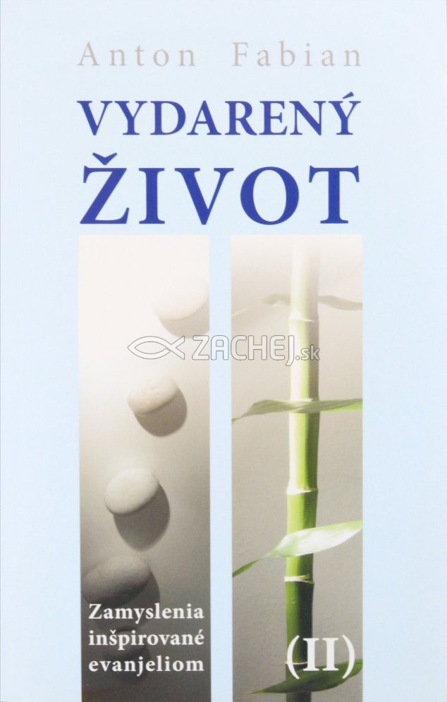 Vydarený život II. - Zamyslenia inšpirované evanjeliom | Anton Fabian | 11,42 € - obrázok Vydarený život II. - Zamyslenia inšpirované evanjeliom