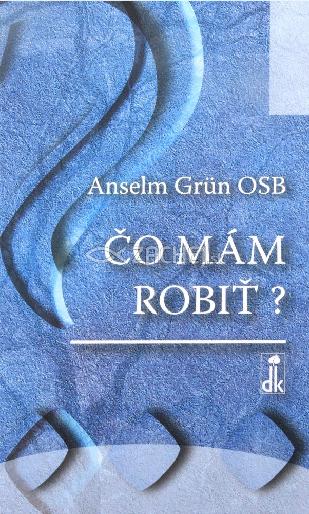 Čo mám robiť? | Anselm Grün | 8,25 € - obrázok Čo mám robiť?