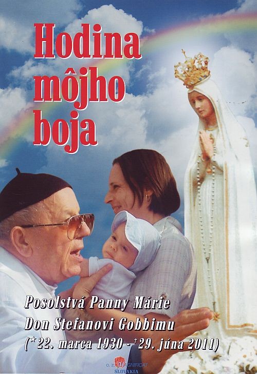 Hodina môjho boja - Posolstvá Panny Márie Don Stefanovi Gobbimu (*22. marca 1930 – +29. jún 2011) | 2,50 € - obrázok Hodina môjho boja - Posolstvá Panny Márie Don Stefanovi Gobbimu (*22. marca 1930 – +29. jún 2011)