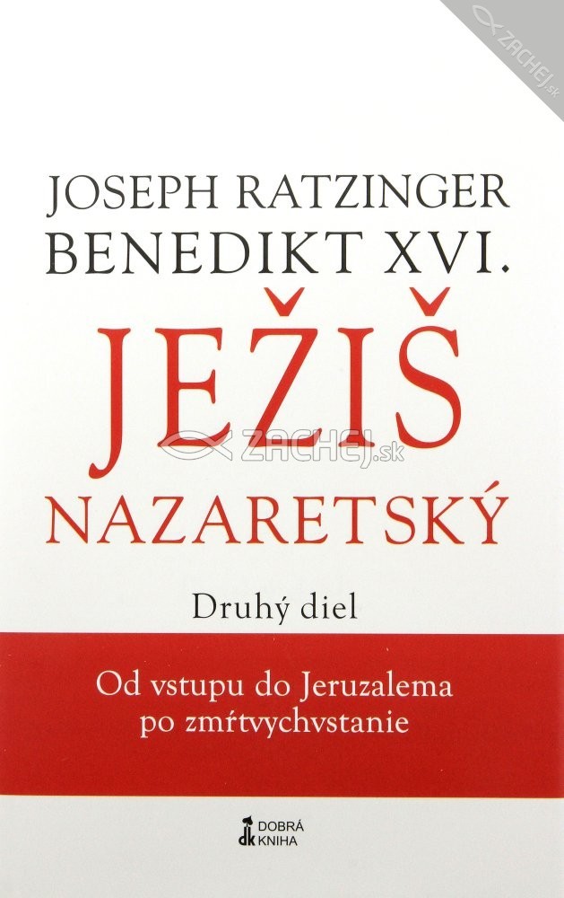 Ježiš Nazaretský 2. diel - Od vstupu do Jeruzalema po zmŕtvychvstanie | Benedikt XVI. Joseph Ratzinger | 9,70 € - obrázok Ježiš Nazaretský 2. diel - Od vstupu do Jeruzalema po zmŕtvychvstanie