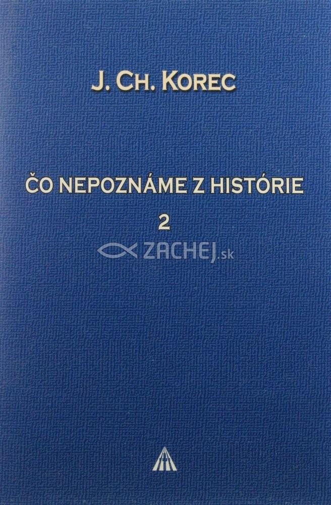 Čo nepoznáme z histórie 2 | Ján Chryzostom Korec | 6,31 € - obrázok Čo nepoznáme z histórie 2